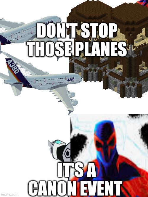 Canon event | DON'T STOP THOSE PLANES; IT'S A CANON EVENT | image tagged in offensive | made w/ Imgflip meme maker