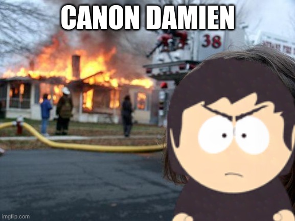 Canon Damien | CANON DAMIEN | image tagged in damien,south park | made w/ Imgflip meme maker