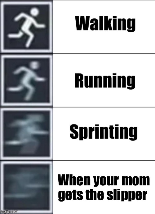 Yeet | When your mom gets the slipper | image tagged in very fast | made w/ Imgflip meme maker