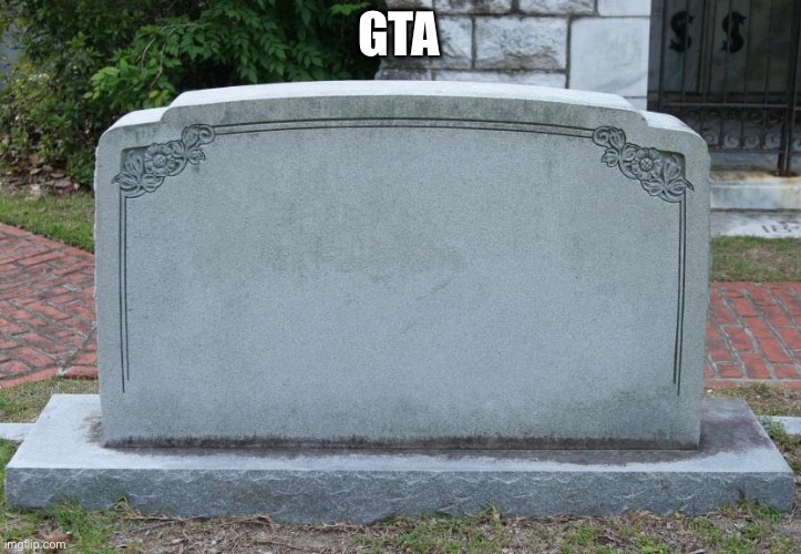 Gravestone | GTA | image tagged in gravestone | made w/ Imgflip meme maker