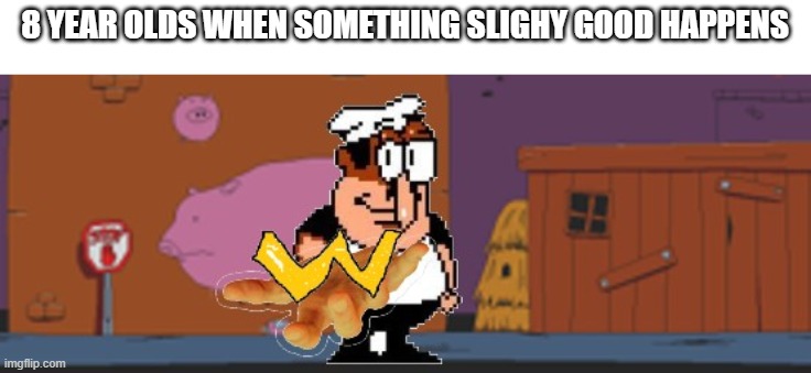 8 year olds spamming W | 8 YEAR OLDS WHEN SOMETHING SLIGHY GOOD HAPPENS | image tagged in golden w peppino | made w/ Imgflip meme maker