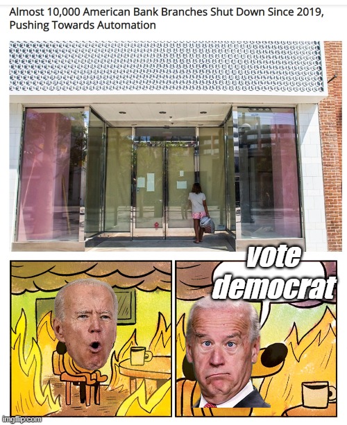 joey sez: "This is fine... for my family, anyway." | vote
democrat | image tagged in liberals,democrats,lgbtq,blm,antifa,criminals | made w/ Imgflip meme maker