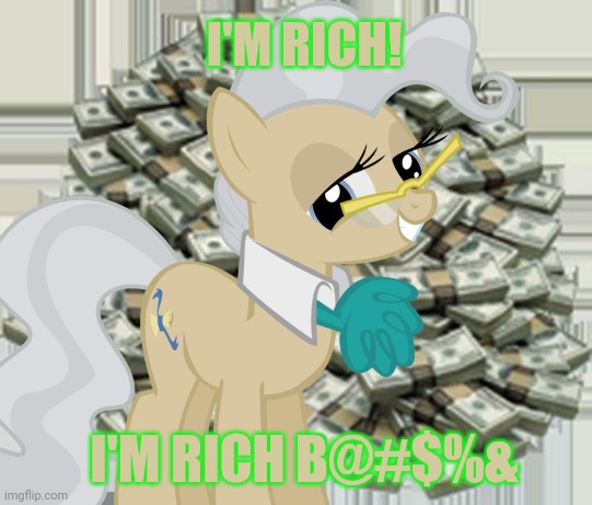 I'M RICH! I'M RICH B@#$%& | made w/ Imgflip meme maker