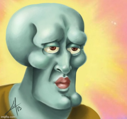 Beautiful Squidward | image tagged in beautiful squidward | made w/ Imgflip meme maker