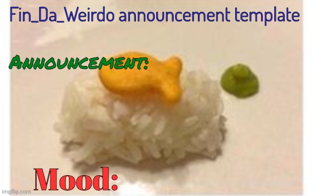 Fin_Da_Weirdo announcement template Blank Meme Template