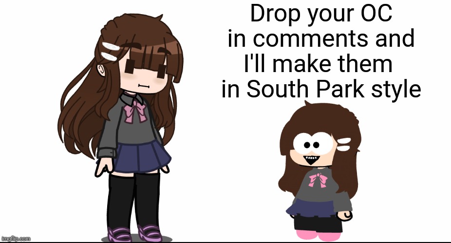 I'm gonna regret this... Also, nothing too complicated!  This is South Park, for gods sake! | Drop your OC in comments and I'll make them 
in South Park style | image tagged in south park,south park style,i love south park deal with it | made w/ Imgflip meme maker