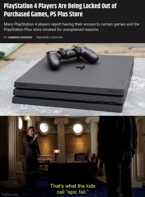 Locked out | image tagged in that's what the kids call epic fail,playstation,playstation 4,gaming,memes,ps4 | made w/ Imgflip meme maker