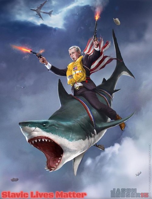 George Bush riding shark | Slavic Lives Matter | image tagged in george bush riding shark,slavic lives matter | made w/ Imgflip meme maker