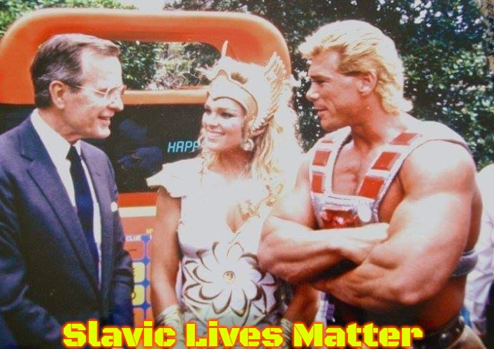 He Man She Ra and George Bush sr | Slavic Lives Matter | image tagged in he man she ra and george bush sr,slavic | made w/ Imgflip meme maker