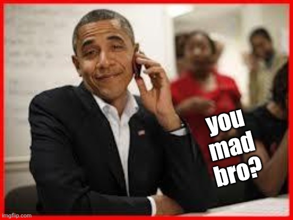 You mad bro? | you mad bro? | image tagged in you mad bro | made w/ Imgflip meme maker