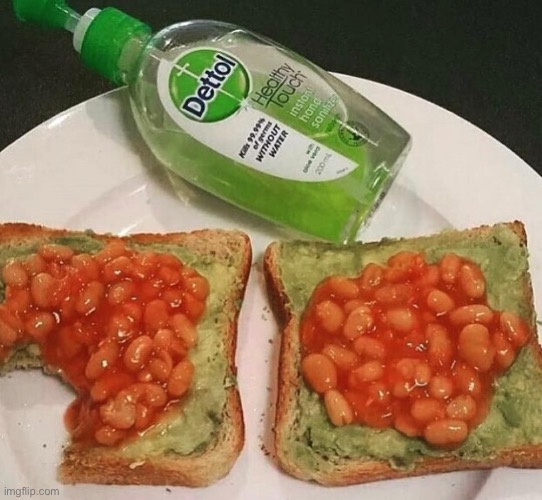 #1,885 | image tagged in food,cursed image,cursed,toast,soap,beans | made w/ Imgflip meme maker
