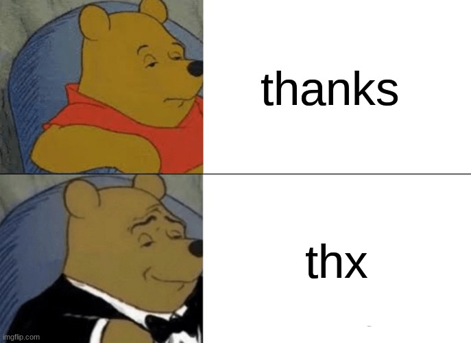 facts | thanks; thx | image tagged in memes,tuxedo winnie the pooh | made w/ Imgflip meme maker