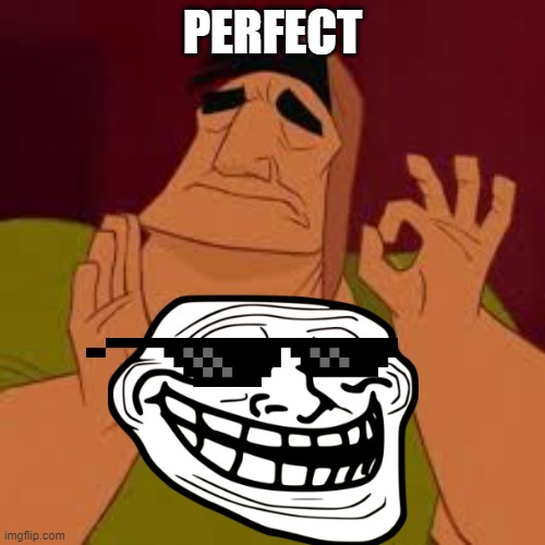 When it hits just perfect | PERFECT | image tagged in when it hits just perfect | made w/ Imgflip meme maker