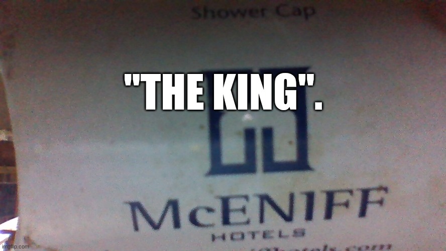 "THE KING". | made w/ Imgflip meme maker