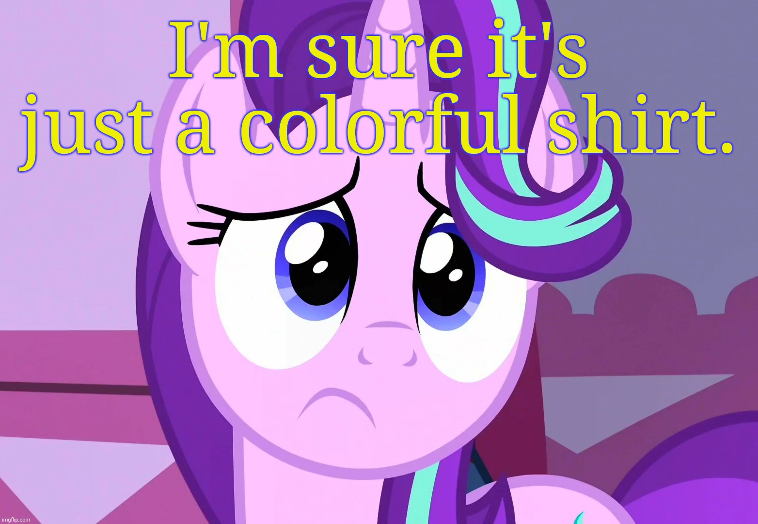 Sadlight Glimmer (MLP) | I'm sure it's just a colorful shirt. | image tagged in sadlight glimmer mlp | made w/ Imgflip meme maker