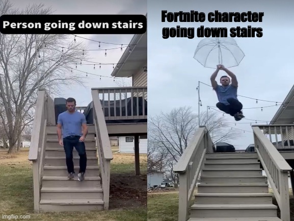 Meme #1,894 | Fortnite character going down stairs | image tagged in memes,funny,gaming,fortnite,youtube,umbrella | made w/ Imgflip meme maker