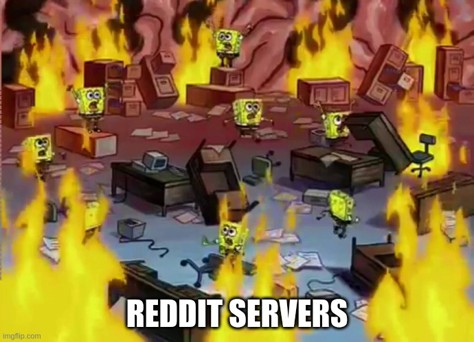 SpongeBob Office Fire | REDDIT SERVERS | image tagged in spongebob office fire | made w/ Imgflip meme maker