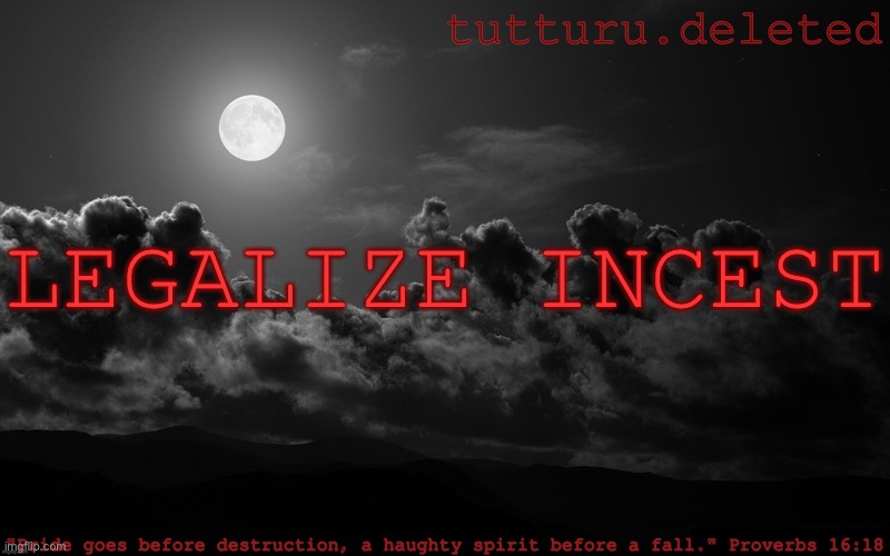 tutturu announcement template | LEGALIZE INCEST | image tagged in tutturu announcement template | made w/ Imgflip meme maker