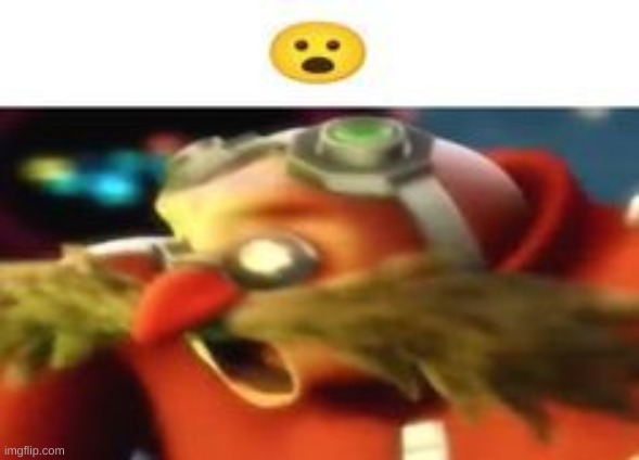 eggman gasp | image tagged in eggman gasp | made w/ Imgflip meme maker