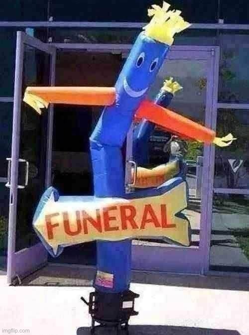 Yay!! | image tagged in memes,dark humor,funeral | made w/ Imgflip meme maker
