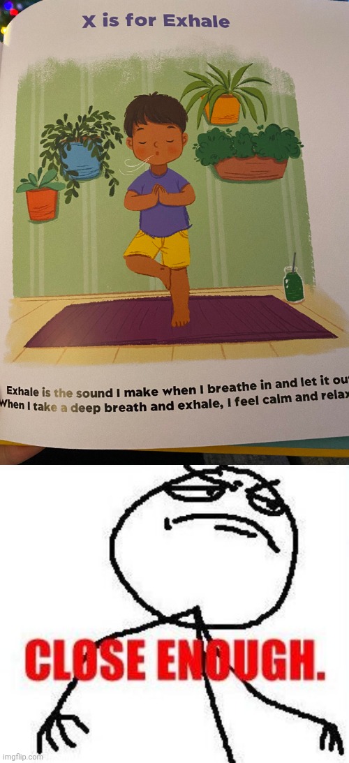 E is for Exhale. | image tagged in memes,close enough,e,x,exhale,you had one job | made w/ Imgflip meme maker
