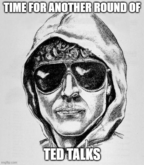 Uncle Ted | TIME FOR ANOTHER ROUND OF; TED TALKS | image tagged in ted kaczynski,bomb,bomber,mailbox,ted | made w/ Imgflip meme maker