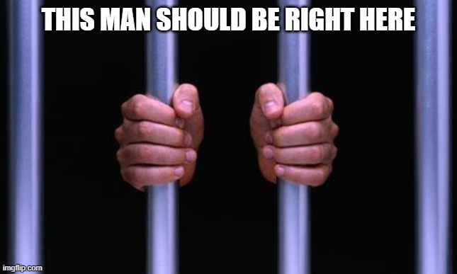 Prison Bars | THIS MAN SHOULD BE RIGHT HERE | image tagged in prison bars | made w/ Imgflip meme maker