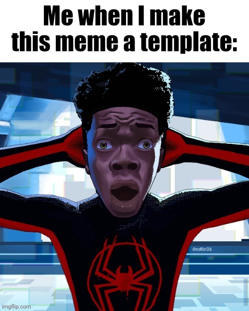 Spiderman fr fr ong!?!? | Me when I make this meme a template: | image tagged in spiderman fr fr ong | made w/ Imgflip meme maker