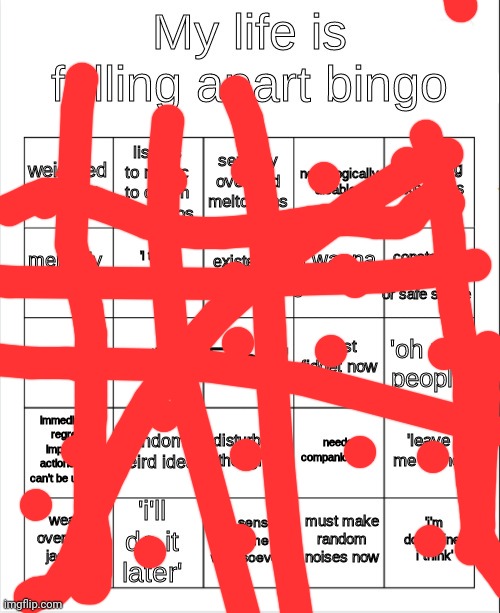 Like 9 months ago I was fine | image tagged in my life is falling apart bingo | made w/ Imgflip meme maker