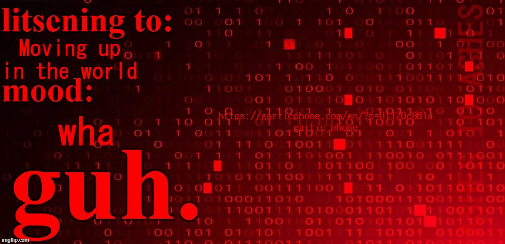 https://garticphone.com/en/?c=01120c861a | https://garticphone.com/en/?c=01120c861a
gartic phone; Moving up in the world; wha | image tagged in ashes to ashes dust to dust filling up my coffee cup one way to | made w/ Imgflip meme maker