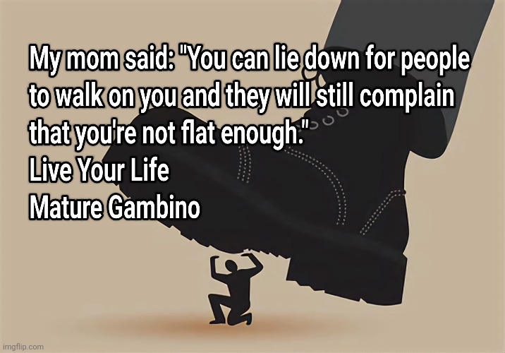 Don't Let People Walk All Over You | image tagged in inspirational quote,abuse,bullying | made w/ Imgflip meme maker