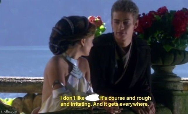 Anakin I dont like sand | image tagged in anakin i dont like sand | made w/ Imgflip meme maker