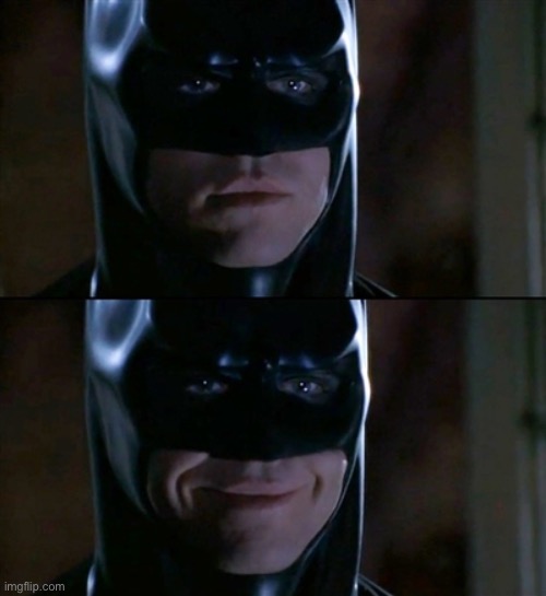 Batman Smiles | image tagged in memes,batman smiles | made w/ Imgflip meme maker