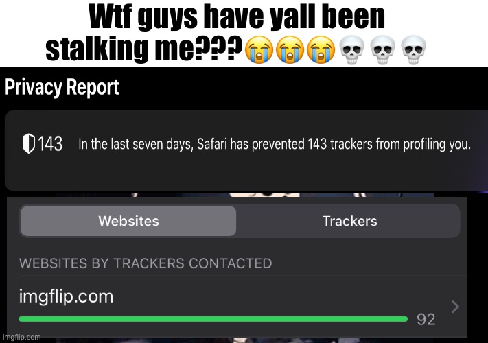 Stalkers much?..? | Wtf guys have yall been stalking me???😭😭😭💀💀💀 | image tagged in spooky skeleton | made w/ Imgflip meme maker
