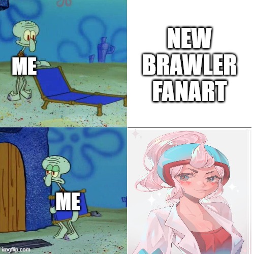 Squidward chair | NEW BRAWLER FANART; ME; ME | image tagged in squidward chair | made w/ Imgflip meme maker