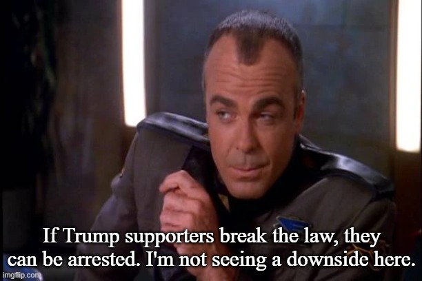 If Trump supporters break the law, they can be arrested. I'm not seeing a downside here. | made w/ Imgflip meme maker