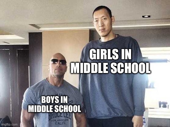 Dwayne the Rock and Sun the tall guy | GIRLS IN MIDDLE SCHOOL; BOYS IN MIDDLE SCHOOL | image tagged in dwayne the rock and sun the tall guy,boys vs girls,short,tall | made w/ Imgflip meme maker