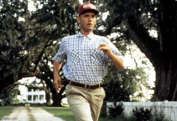 Forest Gump running | image tagged in forest gump running | made w/ Imgflip meme maker