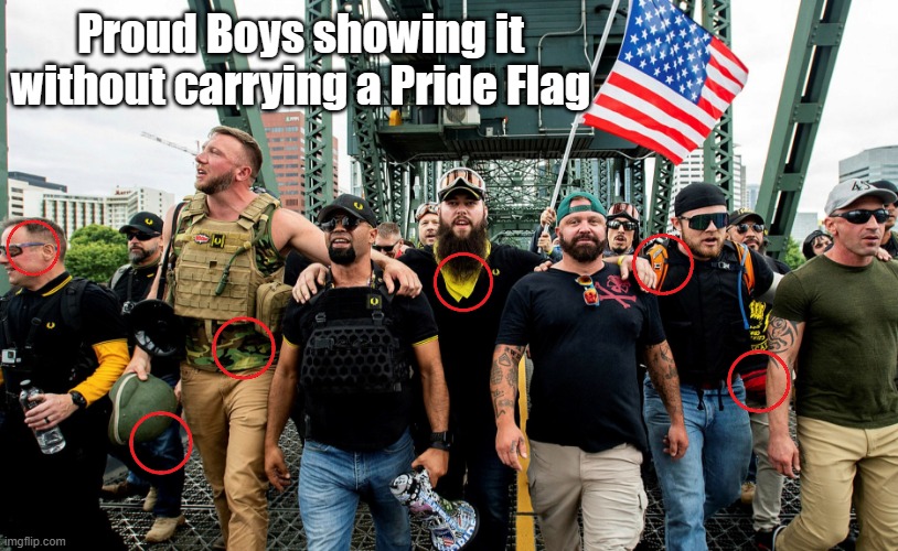 Easily the front end of a militant Pride Parade *OR* Good for them for being almost out of the closet *OR* Just come out already | Proud Boys showing it without carrying a Pride Flag | image tagged in proud boys acting tough,pride month,subliminal messages | made w/ Imgflip meme maker
