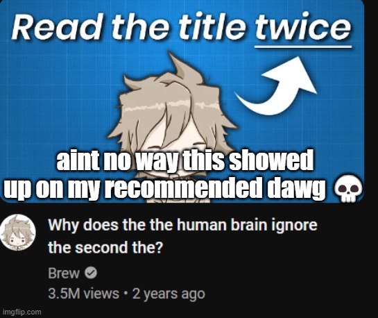 youtube recommendation is just | aint no way this showed up on my recommended dawg 💀 | made w/ Imgflip meme maker