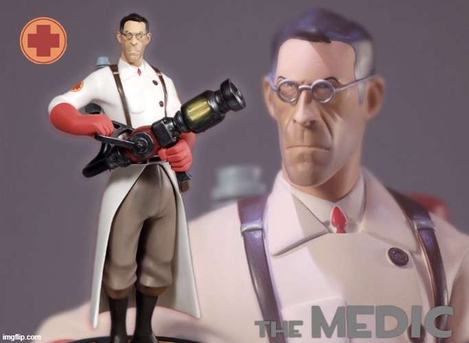 The medic | image tagged in the medic | made w/ Imgflip meme maker
