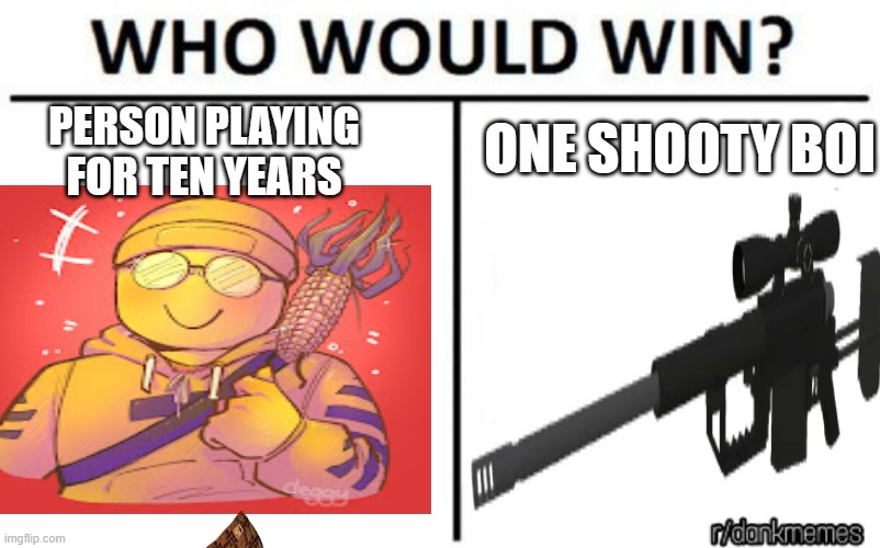 ONE SHOOTY BOI; PERSON PLAYING FOR TEN YEARS | made w/ Imgflip meme maker