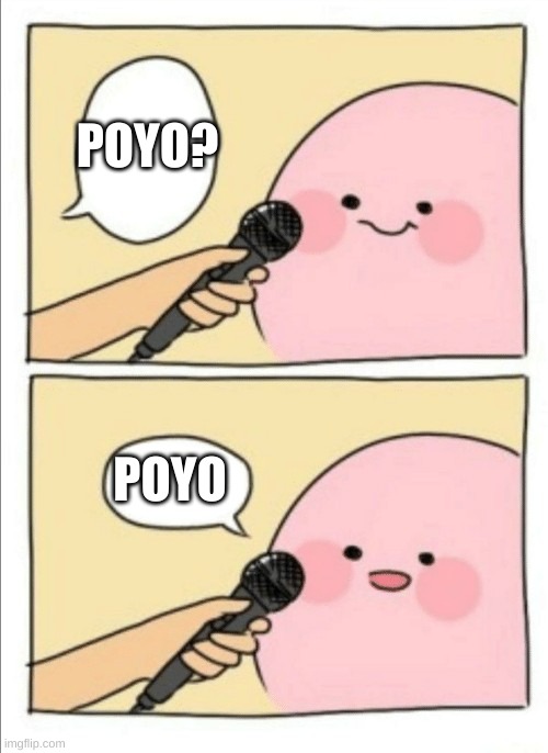 Poyo | POYO? POYO | image tagged in kirby interview | made w/ Imgflip meme maker
