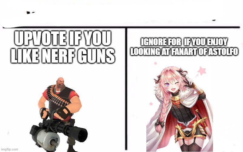 Who Would Win? Meme | UPVOTE IF YOU LIKE NERF GUNS; IGNORE FOR  IF YOU ENJOY LOOKING AT FANART OF ASTOLFO | image tagged in memes,who would win | made w/ Imgflip meme maker
