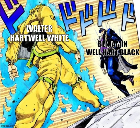 anime standoff | WALTER HARTWELL WHITE; BENJAMIN WELL HART BLACK | image tagged in anime standoff | made w/ Imgflip meme maker