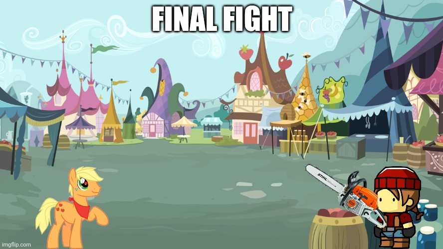 Mlp background | FINAL FIGHT | image tagged in mlp background | made w/ Imgflip meme maker