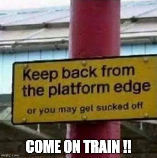 Train | COME ON TRAIN !! | image tagged in reactions | made w/ Imgflip meme maker