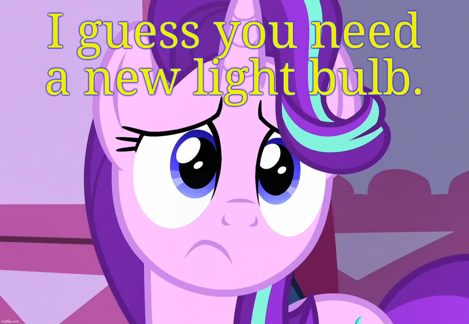 Sadlight Glimmer (MLP) | I guess you need a new light bulb. | image tagged in sadlight glimmer mlp | made w/ Imgflip meme maker