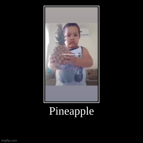 Pineapple | | image tagged in funny,demotivationals | made w/ Imgflip demotivational maker