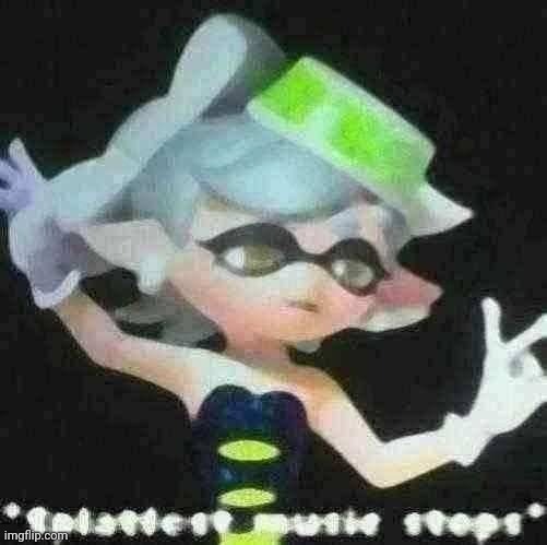 Splatfest music stops | image tagged in splatfest music stops | made w/ Imgflip meme maker